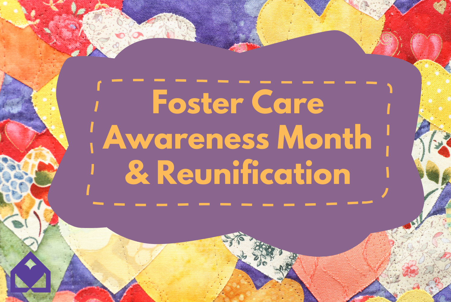 Foster Care Awareness Month and Reunification