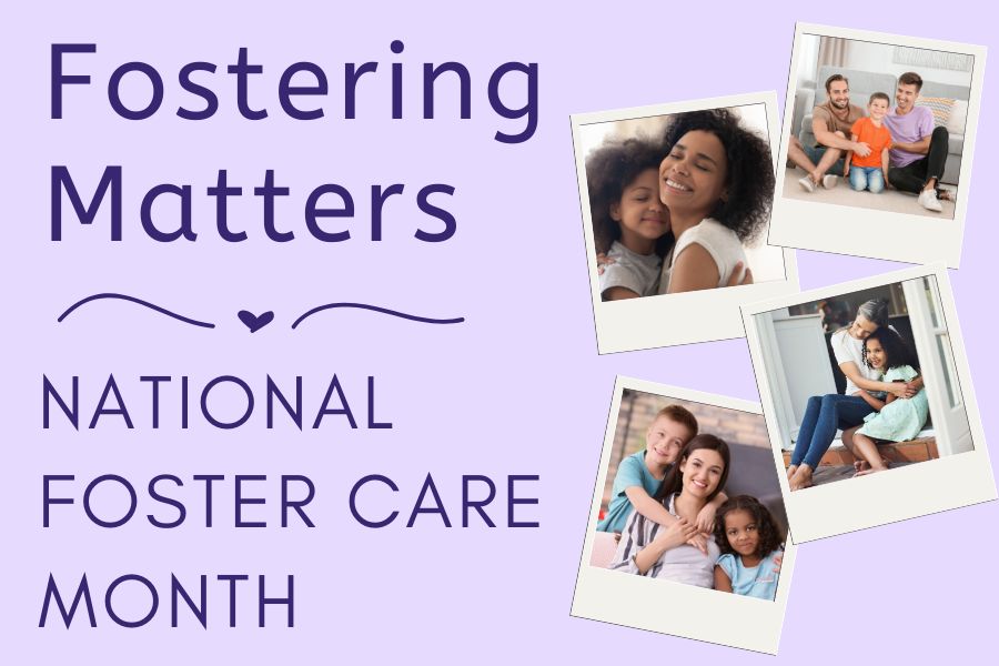 Fostering Matters: National Foster Care Month